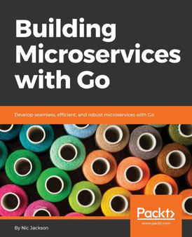 Building Microservices with Go by Nic Jackson - Paperback