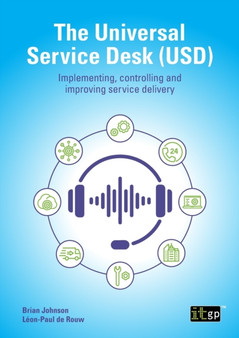 The Universal Service Desk : Implementing, Controlling and Improving Service Delivery by It Governance - Paperback