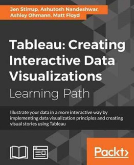 Tableau: Creating Interactive Data Visualizations by Jen Stirrup - Paperback