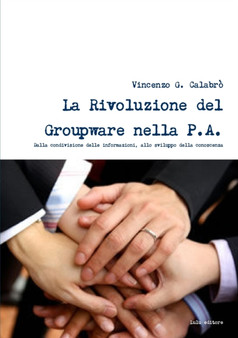 La Rivoluzione Del Groupware Nella PA by Vincenzo G. Calabro' - Paperback