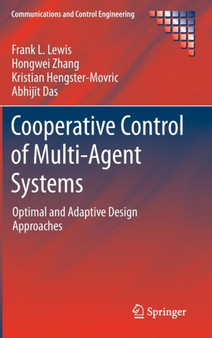 Cooperative Control of Multi-Agent Systems : Optimal and Adaptive Design Approaches by Frank L. Lewis - Hardback