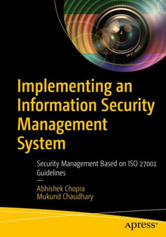 Implementing an Information Security Management System : Security Management Based on ISO 27001 Guidelines by Abhishek Chopra - Paperback