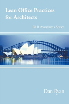 Lean Office Practices for Architects : DLR Associates Series by Dan Ryan - Paperback