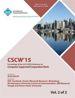 CSCW 15 ACM Conference on Computer Supported Cooperative Work and Social Computing Vol 2 by Cscw 15 Conference Committee - Paperback