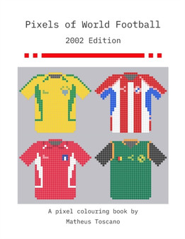 Pixels of World Football 2002 : 2002 Edition by Matheus Toscano - Paperback