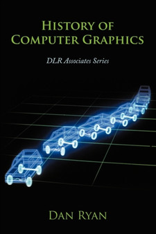 History of Computer Graphics : DLR Associates Series by Dan Ryan - Paperback