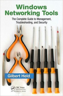 Windows Networking Tools : The Complete Guide to Management, Troubleshooting, and Security by Gilbert Held - Paperback