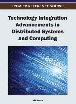 Technology Integration Advancements in Distributed Systems and Computing by Nik Bessis - Hardback