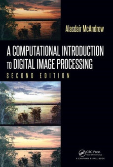 A Computational Introduction to Digital Image Processing by Alasdair McAndrew - Hardback