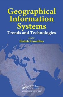 Geographical Information Systems : Trends and Technologies by Elaheh Pourabbas - Hardback