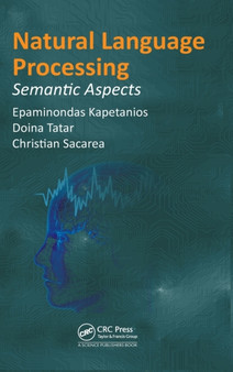 Natural Language Processing : Semantic Aspects by Epaminondas Kapetanios - Hardback