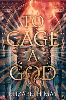To Cage A God : 1 by Elizabeth May - Hardback