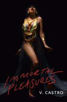 Immortal Pleasures by V. Castro - Paperback