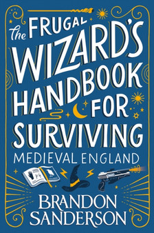 The Frugal Wizard's Handbook for Surviving Medieval England by Brandon Sanderson - Paperback