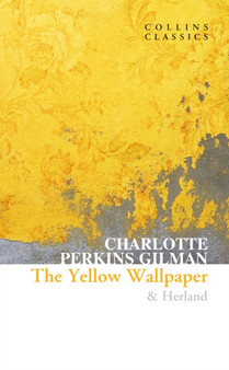 The Yellow Wallpaper & Herland by Charlotte Perkins Gilman - Paperback