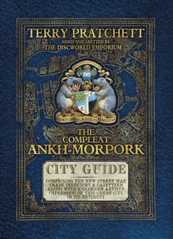 The Compleat Ankh-Morpork : the essential guide to the principal city of Sir Terry Pratchett???s Discworld, Ankh-Morpork by Terry Pratchett - Hardback