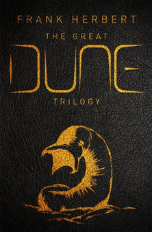 The Great Dune Trilogy : The stunning collector???s edition of Dune, Dune Messiah and Children of Dune by Frank Herbert - Hardback