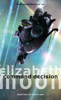 Command Decision : Vatta's War: Book Four by Elizabeth Moon - Paperback