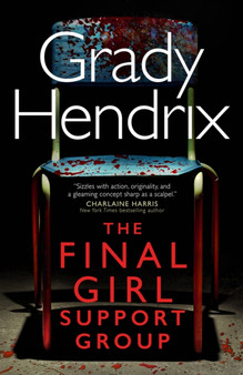 The Final Girl Support Group by Grady Hendrix - Hardback