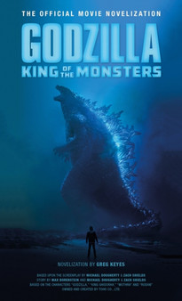 Godzilla: King of the Monsters : The Official Movie Novelization by Greg Keyes - Paperback