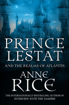 Prince Lestat and the Realms of Atlantis : The Vampire Chronicles 12 by Anne Rice - Paperback