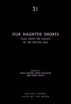 Our Haunted Shores : Tales from the Coasts of the British Isles : 31 by Emily Alder - Paperback