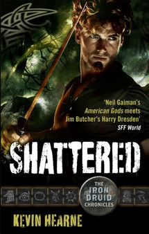 Shattered : The Iron Druid Chronicles by Kevin Hearne - Paperback