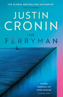 The Ferryman : The Brand New Epic from the Visionary Bestseller of The Passage Trilogy by Justin Cronin - Hardback