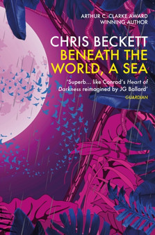 Beneath the World, a Sea by Chris Beckett - Paperback