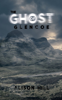 The Ghost of Glencoe by Alison Hill - Paperback