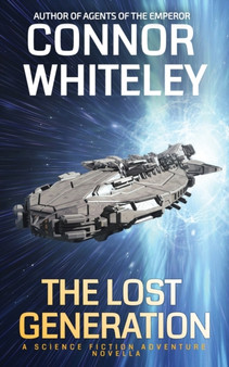 The Lost Generation : A Science Fiction Adventure Novella by Connor Whiteley - Paperback