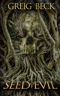 Seed of Evil by Greig Beck - Paperback