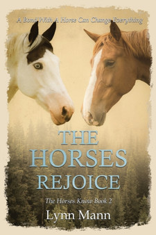 The Horses Rejoice : The Horses Know Book 2 : 2 by Lynn Mann - Paperback