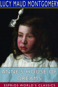 Anne's House of Dreams (Esprios Classics) by Lucy Maud Montgomery - Paperback