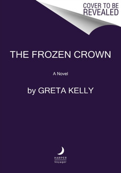 The Frozen Crown : A Novel by Greta Kelly - Paperback