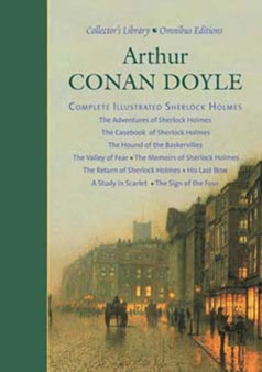 Arthur Conan Doyle : Complete Illustrated Sherlock Holmes "The Adventures of Sherlock Holmes", "The Casebook of Sherlock Holmes", "The Hound of the Baskervilles", "The Valley of Fear", "The Memoirs of