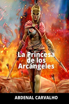 La Princesa de Los Arcangeles : Romance de Ficcion by Abdenal Carvalho - Paperback