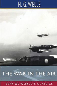 The War in the Air (Esprios Classics) by H G Wells - Paperback