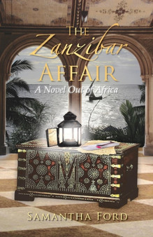 The Zanzibar Affair : A Novel Out of Africa