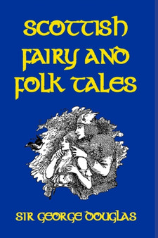 Scottish Fairy and Folk Tales by Sir George Douglas - Paperback