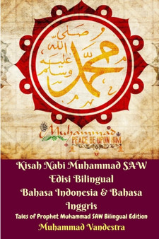 Kisah Nabi Muhammad SAW Edisi Bilingual Bahasa Indonesia and Bahasa Inggris (Tales of Prophet Muhammad SAW Bilingual) by Muhammad Vandestra - Paperback