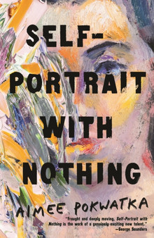 Self-Portrait with Nothing by Aimee Pokwatka - Hardback