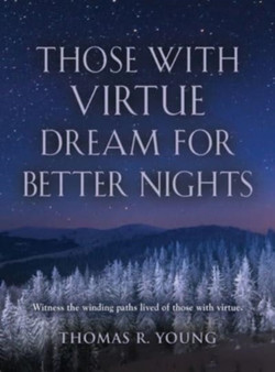 Those With Virtue Dream For Better Nights by Thomas R Young - Hardback