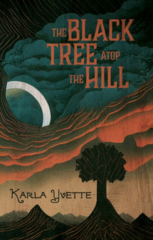 The Black Tree Atop The Hill by Karla Yvette - Paperback