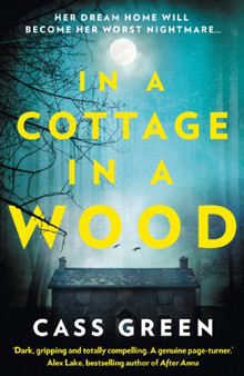In a Cottage In a Wood : The Gripping New Psychological Thriller from the Bestselling Author of the Woman Next Door