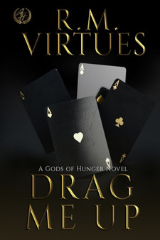Drag Me Up : A Gods of Hunger Novel : 1 by R M Virtues - Paperback
