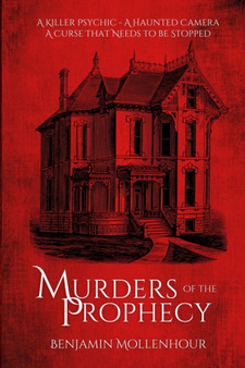 Murders of the Prophecy by Benjamin Mollenhour - Paperback