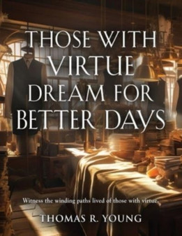 Those With Virtue Dream For Better Days by Thomas R Young - Paperback