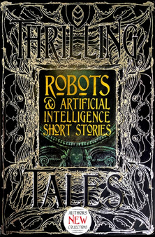 Robots & Artificial Intelligence Short Stories by Luke Dormehl - Hardback