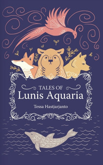 Tales of Lunis Aquaria by Tessa Hastjarjanto - Paperback